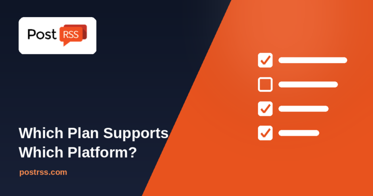 Which PostRSS Plan Supports Which Platform? A Clear 2026 Breakdown