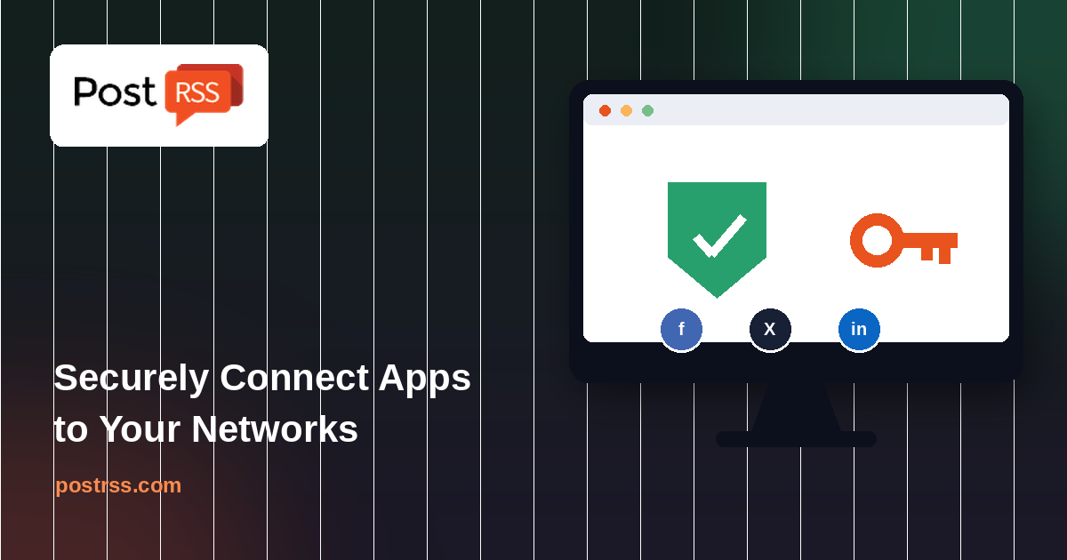 How to Connect Official PostRSS Apps to Securely Auto-Post to Major Social Networks