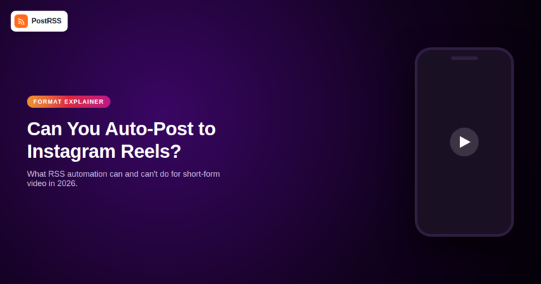 Can You Auto-Post RSS Feeds to Instagram Reels in 2026?