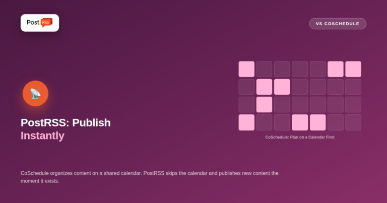 PostRSS vs CoSchedule: Automatic Distribution vs Planned Calendar