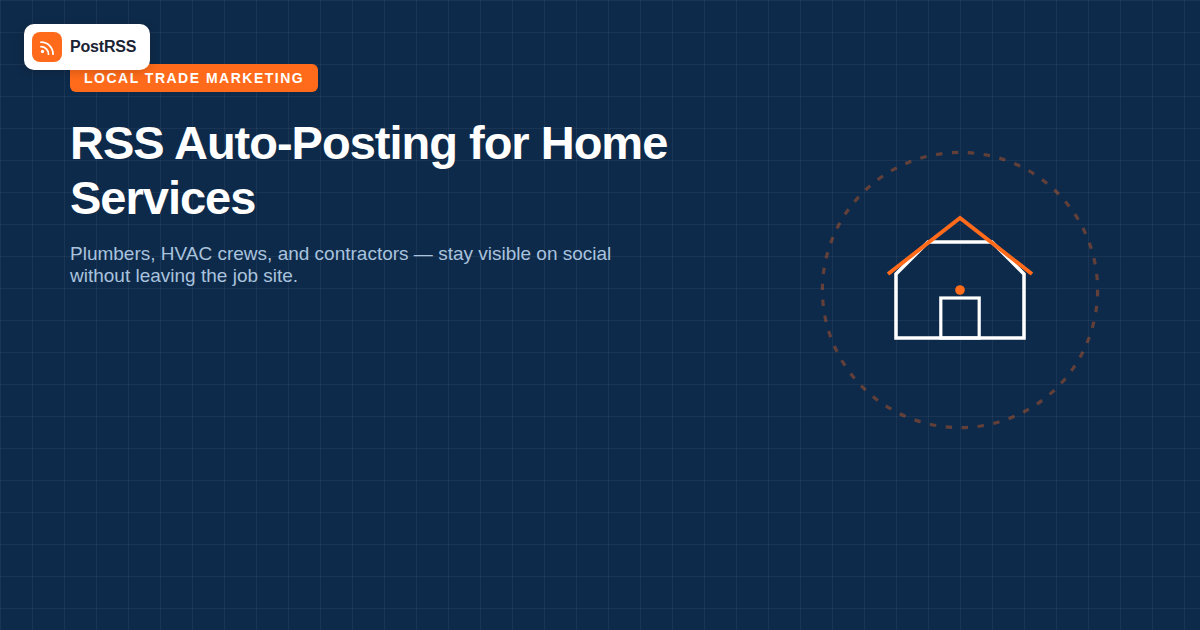 RSS Auto-Posting for Home Services: Plumbers, HVAC & Contractors
