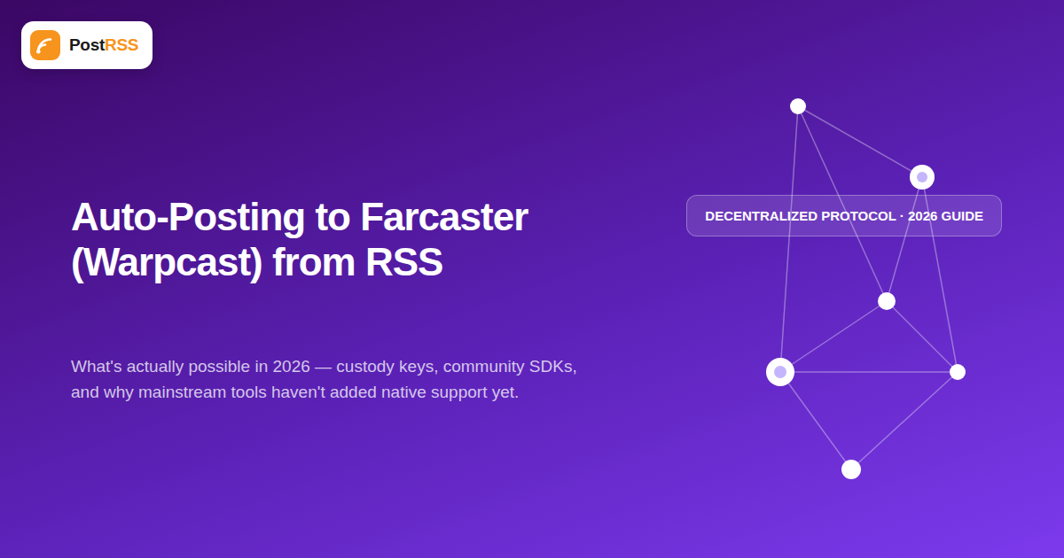 Auto-Posting to Farcaster (Warpcast) from RSS: What’s Possible in 2026