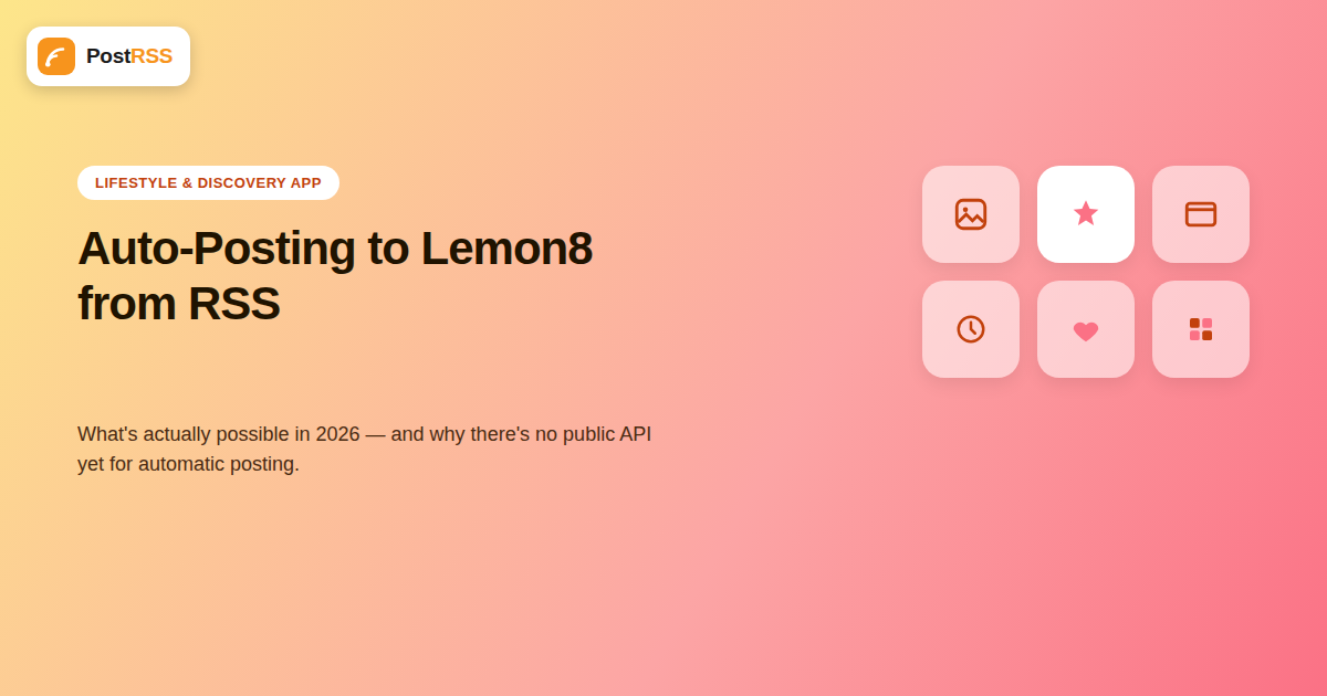 Auto-Posting to Lemon8 from RSS: What’s Possible in 2026
