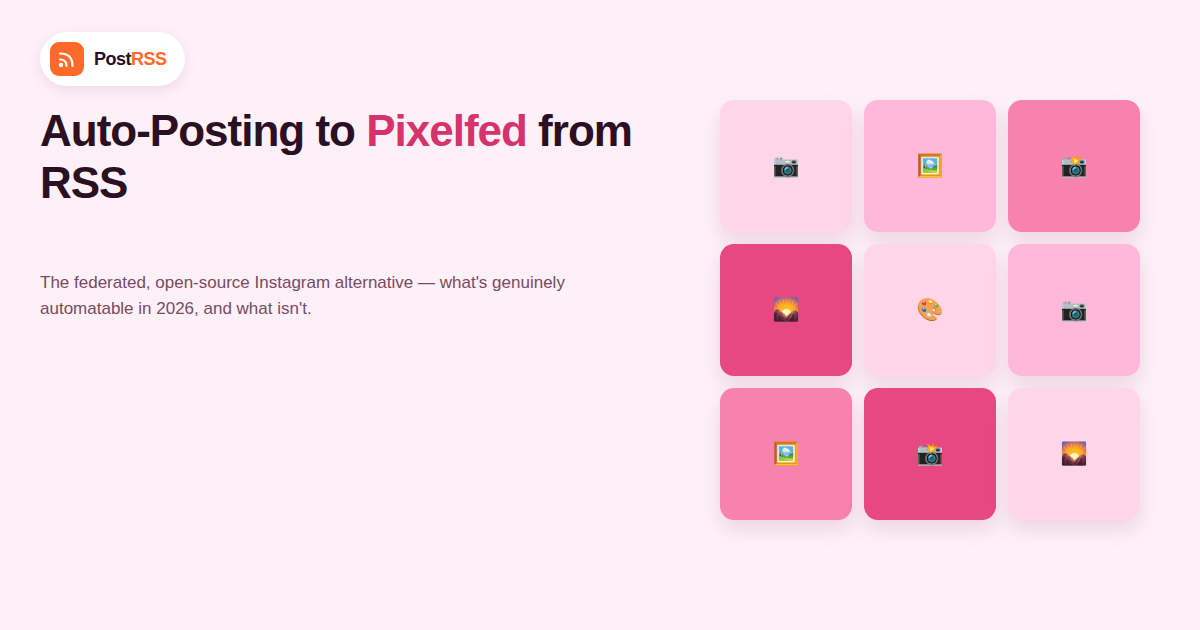 Auto-Posting to Pixelfed from RSS: The Fediverse Instagram Alternative Explained