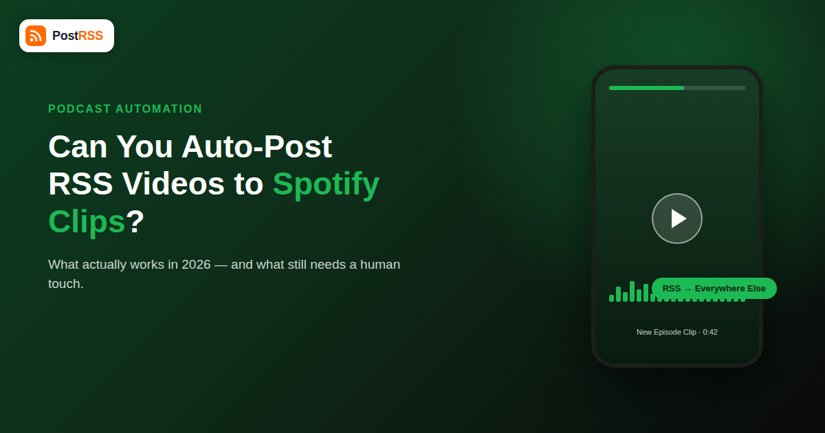 Can You Auto-Post RSS Feed Videos to Spotify Clips in 2026?