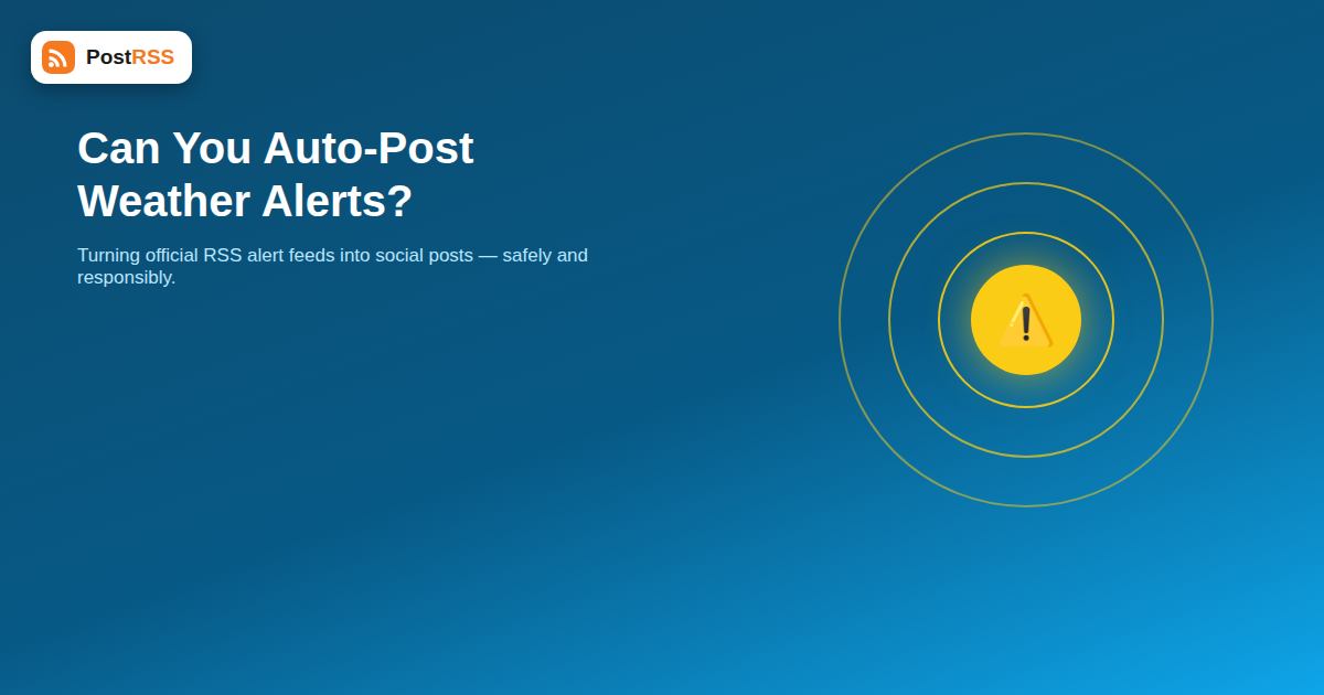 Can You Auto-Post Weather and Emergency Alerts from RSS to Social Media?