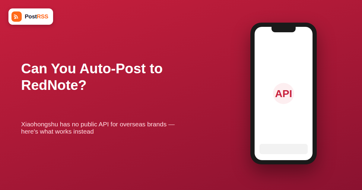 Can You Auto-Post Your RSS Feed to Xiaohongshu (RedNote)? A 2026 Guide