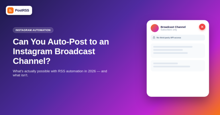 Can You Auto-Post Your RSS Feed to an Instagram Broadcast Channel in 2026?