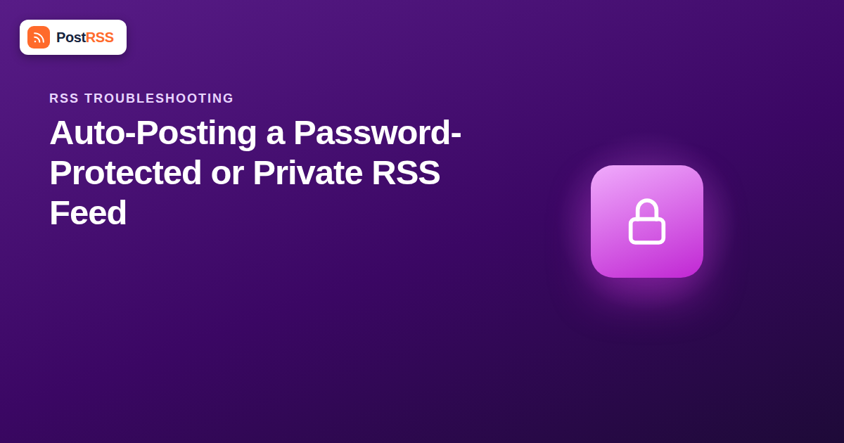 How to Auto-Post a Password-Protected or Private RSS Feed