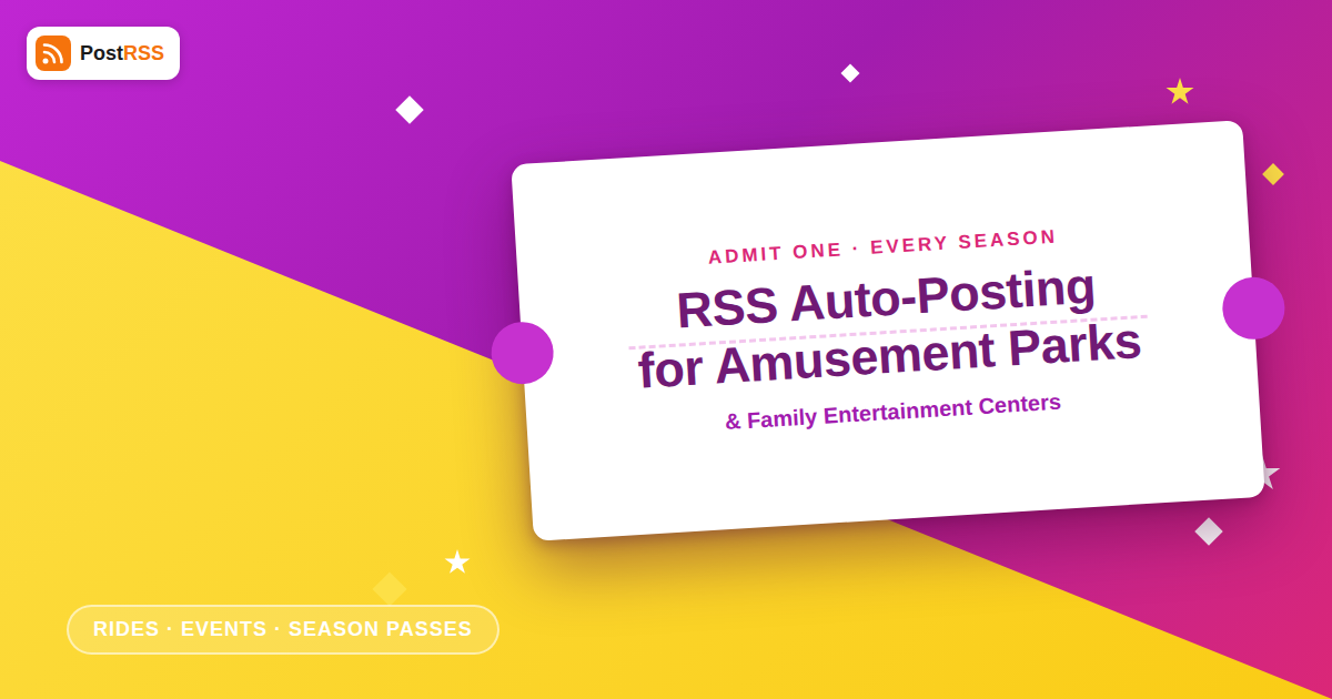 RSS Auto-Posting for Amusement Parks and Family Entertainment Centers