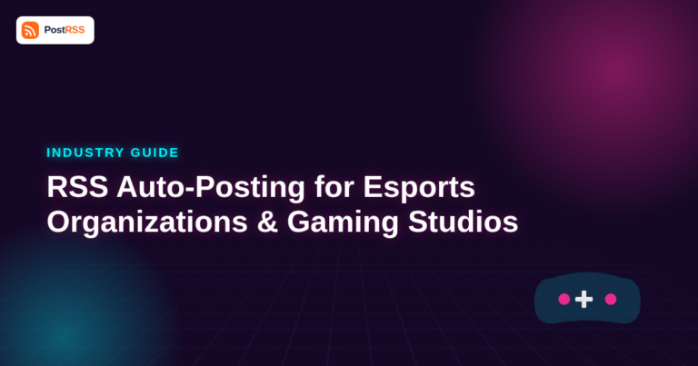 RSS Auto-Posting for Esports Organizations and Gaming Studios