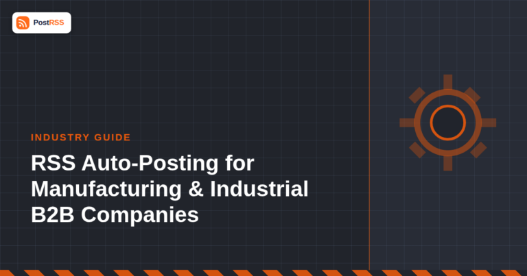 RSS Auto-Posting for Manufacturing and Industrial B2B Companies