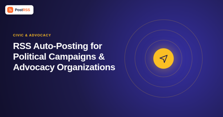 RSS Auto-Posting for Political Campaigns and Advocacy Organizations