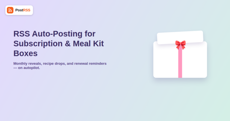 RSS Auto-Posting for Subscription Box and Meal Kit Companies