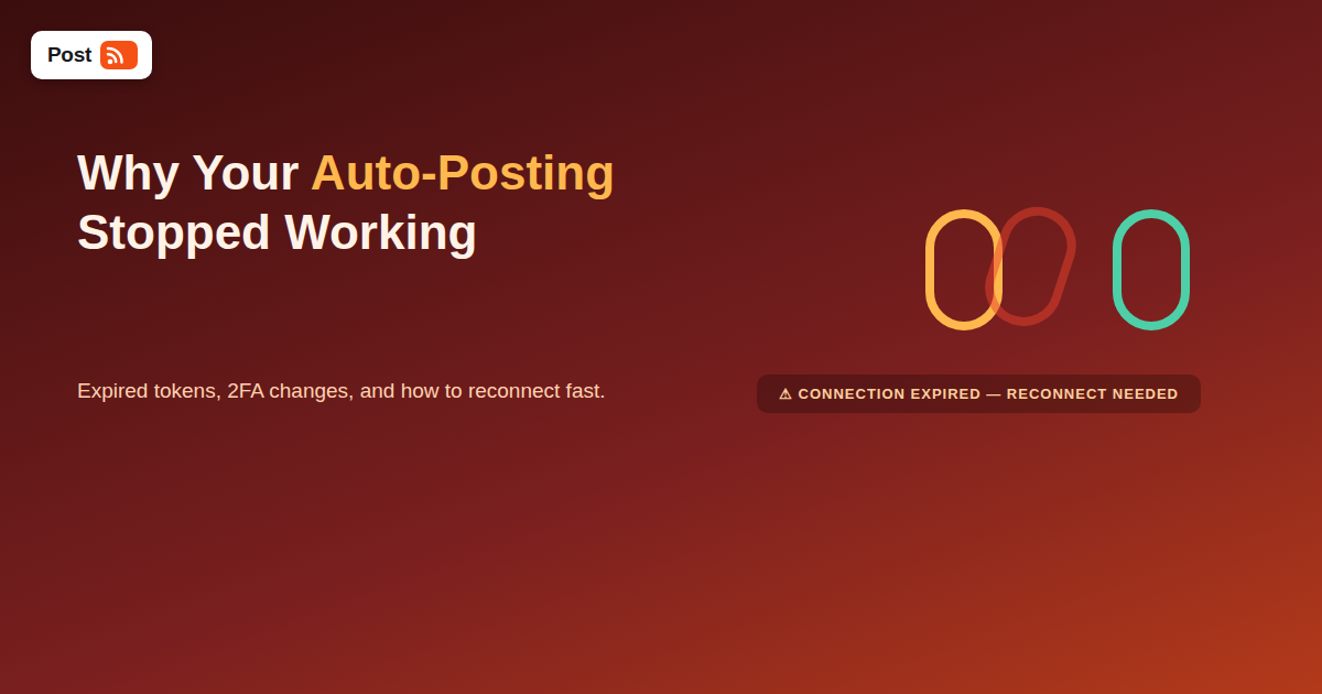 Why Your Auto-Posting Stopped Working: Tokens, 2FA, and Reconnects
