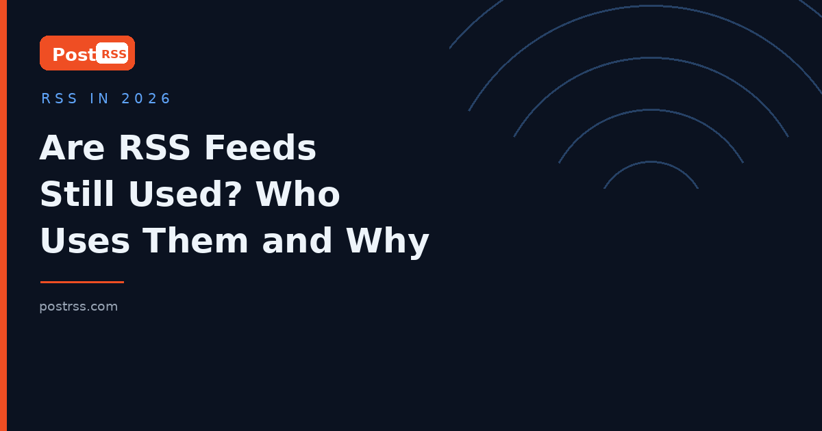 Are RSS Feeds Still Used in 2026? Who Uses Them and Why