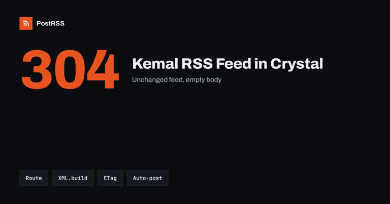 Kemal RSS Feed in Crystal: XML Builder and ETag